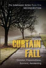 Curtain Fall: Second Edition, Disaster, Preparedness, Survival, Awakening (The Gatekeeper) (Volume 1)
