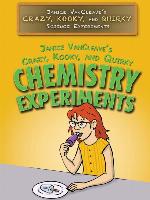 Janice VanCleave's Crazy, Kooky, and Quirky Chemistry Experiments