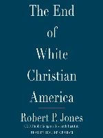 The End of White Christian America
