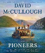 The Pioneers: The Heroic Story of the Settlers Who Brought the American Ideal West