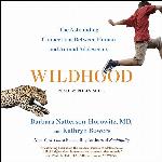 Wildhood: The Epic Journey from Adolescence to Adulthood in Humans and Other Animals
