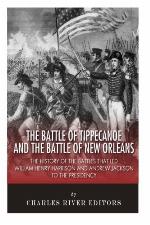 The Battle of Tippecanoe and the Battle of New Orleans