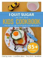 I Quit Sugar Kids Cookbook