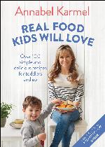 Real food kids will love : 100 simple and delicious recipes for toddlers and up
