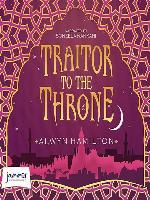Traitor to the Throne--Rebel of the Sands, Book 2