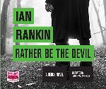 Rather Be The Devil: Inspector Rebus, Book 21