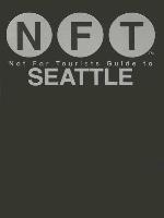 Not For Tourists Guide to Seattle 2016