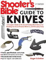 Shooter's Bible Guide to Knives: A Complete Guide to Fixed and Folding Blade Knives for Hunting, Survival, Personal Defense, and Everyday Carry