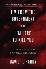 I'm from the Government and I'm Here to Kill You: The True Human Cost of Official Negligence