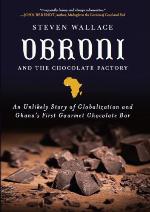 Obroni and the Chocolate Factory: An Unlikely Story of Globalization and Ghana's First Gourmet Chocolate Bar