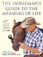 The Horseman's Guide to the Meaning of Life