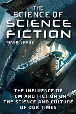 The Science of Science Fiction: The Influence of Film and Fiction on the Science and Culture of Our Times