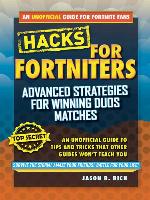 Advanced Strategies for Winning Duos Matches: An Unofficial Guide to Tips and Tricks That Other Guides Won't Teach You