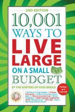 10,001 Ways to Live Large on a Small Budget