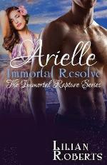 Arielle Immortal Resolve (The Immortal Rapture Series) (Volume 8)