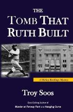 The Tomb That Ruth Built: A Mickey Rawlings Mystery (Mickey Rawlings Baseball Mysteries) (Volume 7)
