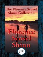 The Collected Wisdom of Florence Scovel Shinn