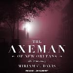 The Axeman of New Orleans: The True Story