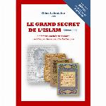 Le grand secret de l'islam : l'histoire cachée de l'islam révélée par la recherche historique