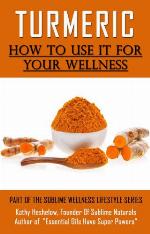 TURMERIC How to Use It For YOUR Wellness