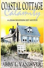 Coastal Cottage Calamity (A Logan Dickerson Cozy Mystery)