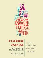 If Our Bodies Could Talk
