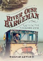 River Ouse Bargeman: A Lifetime on the Yorkshire Ouse