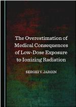 The Overestimation of Medical Consequences of Low-Dose Exposure to Ionizing Radiation