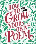 How to grow your own poem
