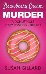 Strawberry Cream Murder: A Donut Hole Cozy Mystery - Book 1