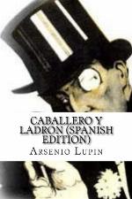 Arsenio Lupin, Caballero y Ladron (Spanish Edition)