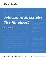 Understanding and mastering The bluebook : a guide for students and practitioners