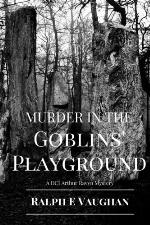 Murder in the Goblins' Playground (DCI Arthur Ravyn Mysteries) (Volume 1)