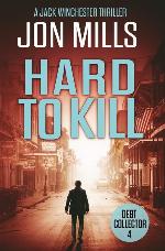 Debt Collector - Hard to Kill (A Jack Winchester Thriller) (Volume 4)