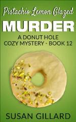 Pistachio Lemon Glazed Murder: A Donut Hole Cozy Mystery- Book 12 (Donut Hole Mystery) (Volume 12)