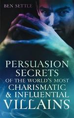 Persuasion Secrets of the World's Most Charismatic &amp; Influential Villains