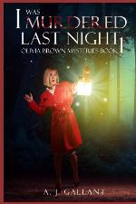 I Was Murdered Last Night (Detective Olivia Brown Mysteries)