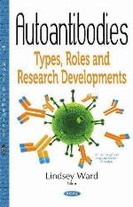 Autoantibodies: Types, Roles and Research Developments (Immunology and Immune System Disorders)