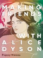 Making Friends with Alice Dyson