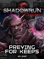 Preying For Keeps: Shadowrun Legends, #22