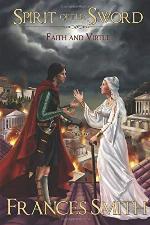 Spirit of the Sword: Faith and Virtue (The First Sword Chronicles) (Volume 2)