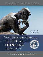 The Miniature Guide to Critical Thinking Concepts and Tools