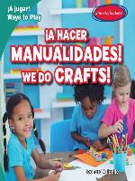 ¡A hacer manualidades! / We Do Crafts!