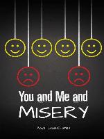 You and Me and Misery