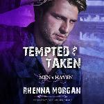 Tempted &amp; Taken (Men of Haven Series, Book 4)