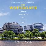 The Watergate: Inside America's Most Infamous Address