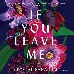 If You Leave Me: A Novel