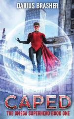 Caped: The Omega Superhero Book One (Omega Superhero Series) (Volume 1)