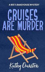Cruises are Murder: A Bee's Bakehouse Cozy Mystery