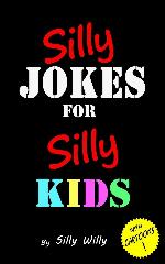 Silly Jokes for Silly Kids. Children's joke book age 5-12